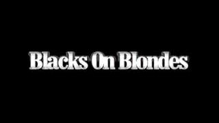Blacks On Blondes