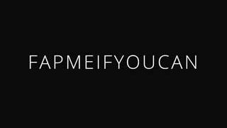 FapMeIfYouCan