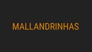 Mallandrinhas