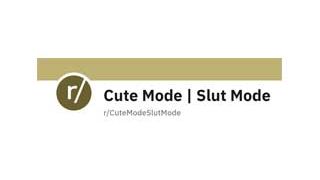 CuteModeSlutMode