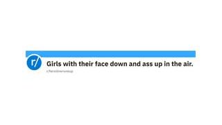 Face Down Ass Up