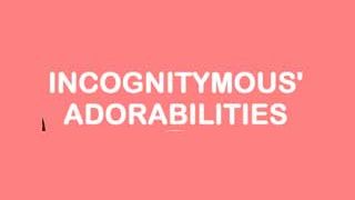 Incognitymous