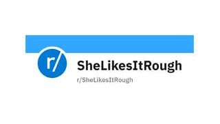 She Likes It Rough