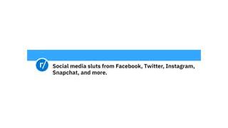Social Media Sluts
