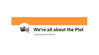 Watch It For The Plot